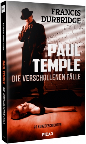 Francis Durbridge: Paul Temple - Die verschollenen Fälle: 20 Kurzgeschichten