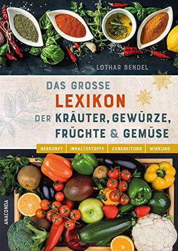 Das große Lexikon der Kräuter, Gewürze, Früchte und Gemüse: Herkunft